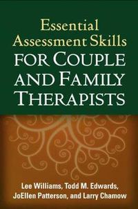 Cover image for Essential Assessment Skills for Couple and Family Therapists