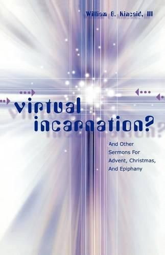 Cover image for Virtual Incarnation?: And Other Sermons For Advent, Christmas, And Epiphany