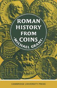 Cover image for Roman History from Coins: Some uses of the Imperial Coinage to the Historian