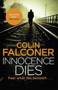 Cover image for Innocence Dies: A gripping and gritty authentic London crime thriller from the bestselling author