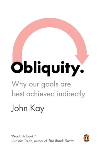 Cover image for Obliquity: Why Our Goals Are Best Achieved Indirectly