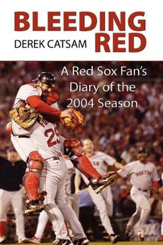 Cover image for Bleeding Red: A Red Sox Fan's Diary of the 2004 Season