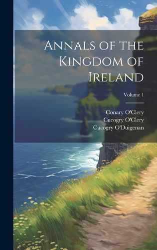 Cover image for Annals of the Kingdom of Ireland; Volume 1