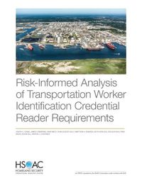Cover image for Risk-Informed Analysis of Transportation Worker Identification Credential Reader Requirements