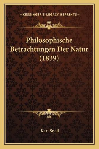 Cover image for Philosophische Betrachtungen Der Natur (1839)