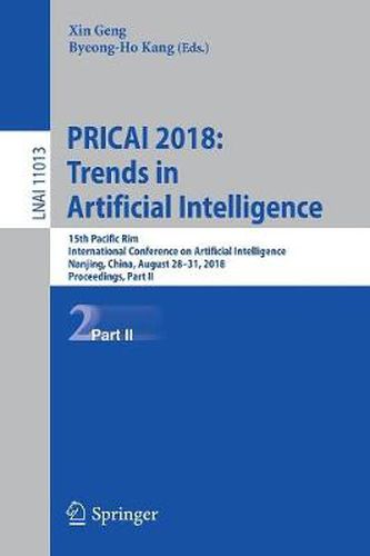 Cover image for PRICAI 2018: Trends in Artificial Intelligence: 15th Pacific Rim International Conference on Artificial Intelligence, Nanjing, China, August 28-31, 2018, Proceedings, Part II
