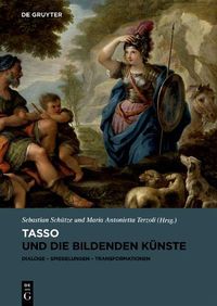 Cover image for Tasso und die bildenden Kunste: Dialoge, Spiegelungen, Transformationen