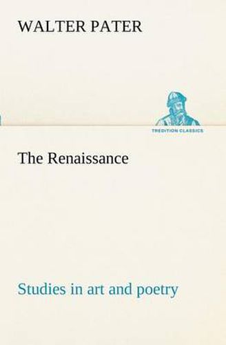 Cover image for The Renaissance: studies in art and poetry