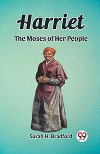 Cover image for Harriet The Moses of Her People