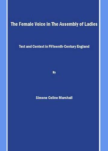 Cover image for The Female Voice in The Assembly of Ladies: Text and Context in Fifteenth-Century England