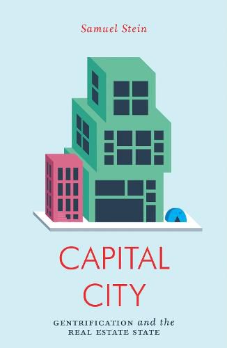 Cover image for Capital City: Gentrification and the Real Estate State