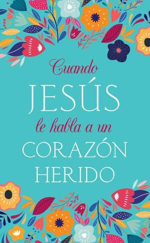 Cover image for Cuando Jesus Le Habla a Un Corazon Herido