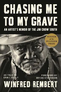 Cover image for Chasing Me to My Grave: An Artist's Memoir of the Jim Crow South, with a Foreword by Bryan Stevenson