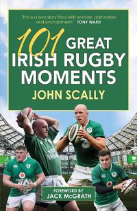 Cover image for 101 Great Irish Rugby Moments