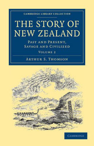 Cover image for The Story of New Zealand: Past and Present, Savage and Civilized