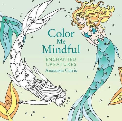 Cover image for Color Me Mindful: Enchanted Creatures