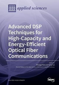 Cover image for Advanced DSP Techniques for High-Capacity and Energy-Efficient Optical Fiber Communications