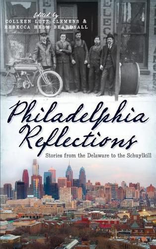 Cover image for Philadelphia Reflections: Stories from the Delaware to the Schuylkill