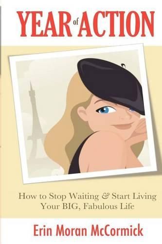 Cover image for Year of Action: How to Stop Waiting & Start Living Your BIG, Fabulous Life