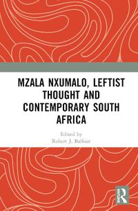 Cover image for Mzala Nxumalo, Leftist Thought and Contemporary South Africa