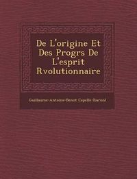 Cover image for de L'Origine Et Des Progr S de L'Esprit R Volutionnaire