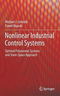 Cover image for Nonlinear Industrial Control Systems: Optimal Polynomial Systems and State-Space Approach