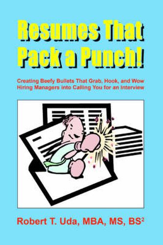 Cover image for Resumes That Pack a Punch!: Creating Beefy Bullets That Grab, Hook, and Wow Hiring Managers into Calling You for an Interview