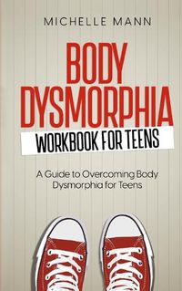 Cover image for Body Dysmorphia Workbook for Teens