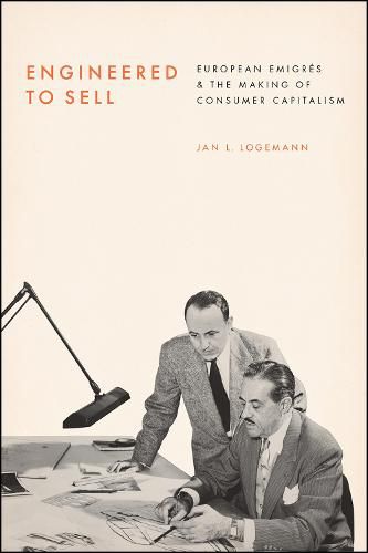 Cover image for Engineered to Sell: European  migr s and the Making of Consumer Capitalism