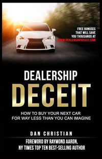Cover image for Dealership Deceit: How to buy your next car for way less than you can imagine
