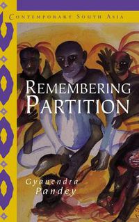 Cover image for Remembering Partition: Violence, Nationalism and History in India