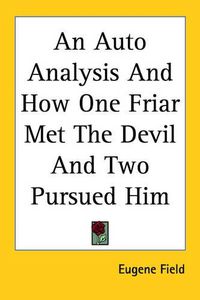 Cover image for An Auto Analysis And How One Friar Met The Devil And Two Pursued Him
