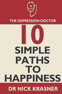 Cover image for The Depression Doctor: 10 Simple Paths to Happiness