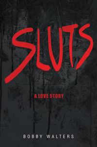 Cover image for Sluts A Love Story