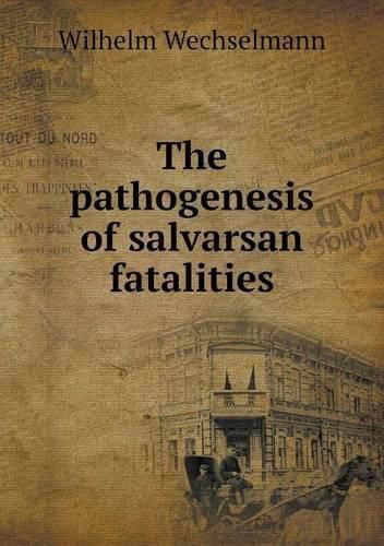 Cover image for The pathogenesis of salvarsan fatalities