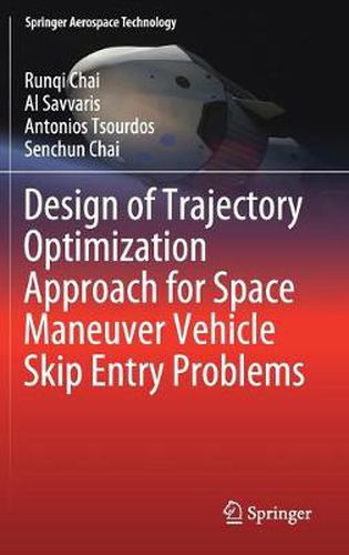 Cover image for Design of Trajectory Optimization Approach for Space Maneuver Vehicle Skip Entry Problems