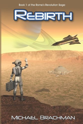 Cover image for Rebirth: Book 1 of The Rome's Revolution Saga