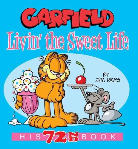 Cover image for Garfield Livin' the Sweet Life: His 72nd Book