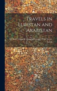 Cover image for Travels in Luristan and Arabistan