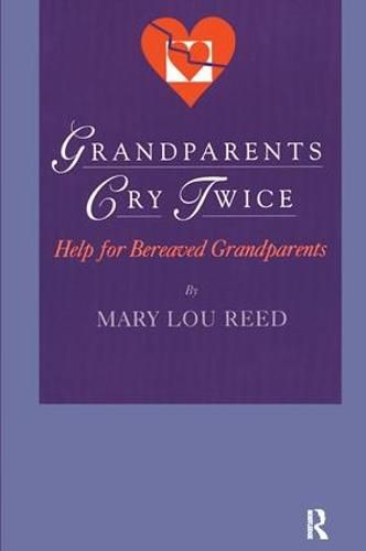 Grandparents Cry Twice: Help for Bereaved Grandparents: Help for Bereaved Grandparents