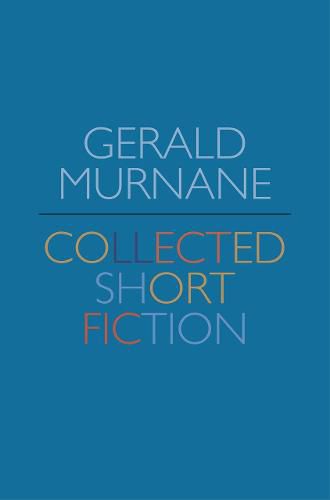 Cover image for Gerald Murnane: Collected Short Fiction
