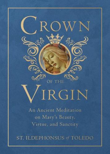 Cover image for Crown of the Virgin: An Ancient Meditation on Mary's Beauty, Virtue, and Sanctity