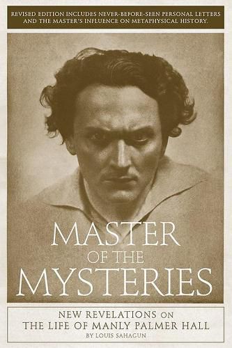 Master Of The Mysteries: New Revelations on the Life of Manly Palmer Hall