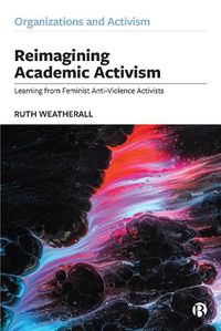 Cover image for Reimagining Academic Activism: Learning from Feminist Anti-Violence Activists