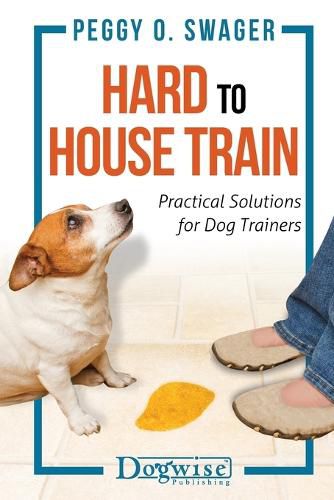 Cover image for Hard to House Train: Practical Solutions for Dog Trainers