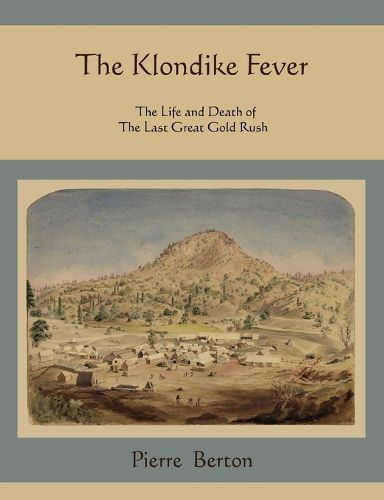 Cover image for The Klondike Fever: The Life and Death of the Last Great Gold Rush