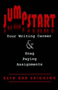 Cover image for Jumpstart Your Writing Career And Snag Paying Assignments