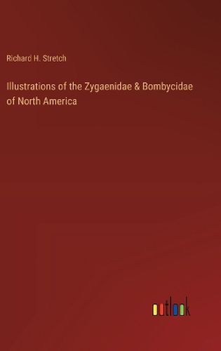 Illustrations of the Zygaenidae & Bombycidae of North America