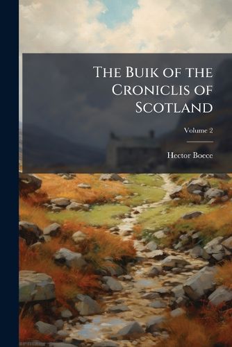 Cover image for The Buik of the Croniclis of Scotland