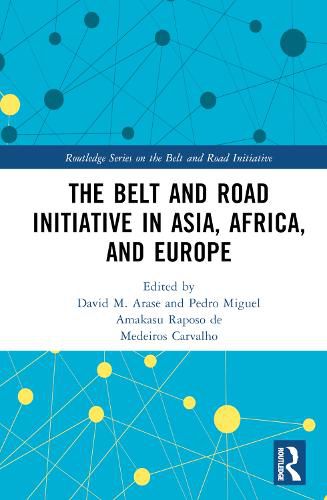 Cover image for The Belt and Road Initiative in Asia, Africa, and Europe
